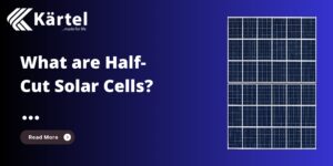 Everything To Know About Half-Cut Cells in Solar Panels
